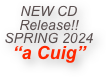 
NEW CD
Release!!
SPRING 2024
“a Cuig”